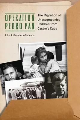 Pedro Pan hadművelet: A kísérő nélküli gyermekek migrációja Castro Kubájából - Operation Pedro Pan: The Migration of Unaccompanied Children from Castro's Cuba