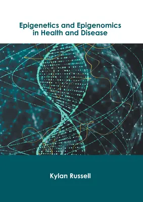 Epigenetika és epigenomika az egészségben és a betegségben - Epigenetics and Epigenomics in Health and Disease