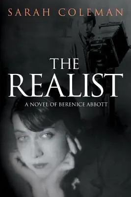 The Realist: Berenice Abbott regénye - The Realist: A Novel of Berenice Abbott