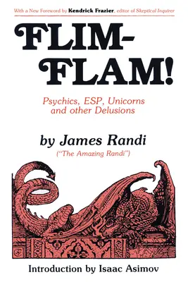 Flim-Flam!: Látnokok, Esp, egyszarvúak és más téveszmék - Flim-Flam!: Psychics, Esp, Unicorns, and Other Delusions