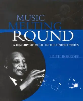 Zenei olvadó kör: A zene története az Egyesült Államokban - Music Melting Round: A History of Music in the United States