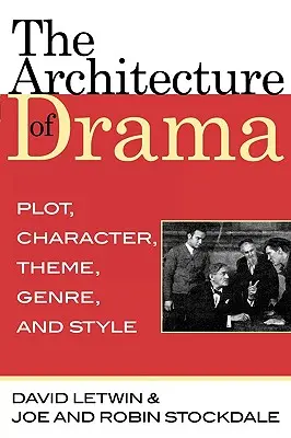 A dráma építészete: Plot, Character, Theme, Genre and Style (cselekmény, karakter, téma, műfaj és stílus) - The Architecture of Drama: Plot, Character, Theme, Genre and Style