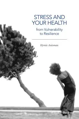 A stressz és az egészség: A sebezhetőségtől az ellenálló képességig - Stress and Your Health: From Vulnerability to Resilience