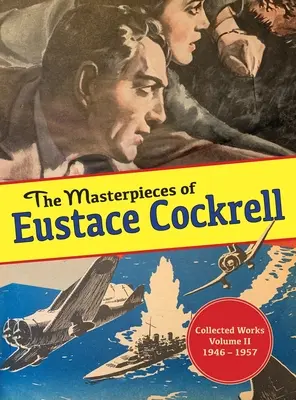 Eustace Cockrell remekművei: II. kötet, 1946-1957 - The Masterpieces of Eustace Cockrell: Volume II, 1946-1957