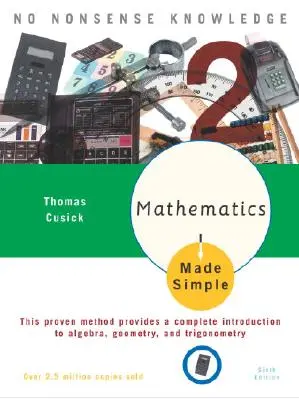 Egyszerűvé tett matematika: Hatodik kiadás - Mathematics Made Simple: Sixth Edition