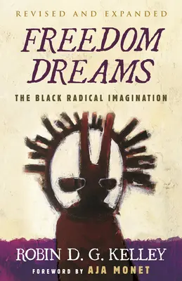 Freedom Dreams (Huszadik évfordulós kiadás): A fekete radikális képzelet - Freedom Dreams (Twentieth Anniversary Edition): The Black Radical Imagination