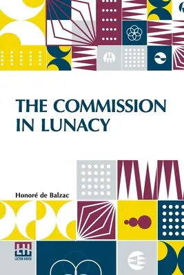 A Bizottság az elmebajban: Clara Bell fordításában - The Commission In Lunacy: Translated By Clara Bell