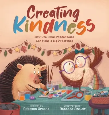 A kedvesség megteremtése: Hogyan tud egy kis festett kő nagyot változtatni? - Creating Kindness: How One Small Painted Rock Can Make a Big Difference