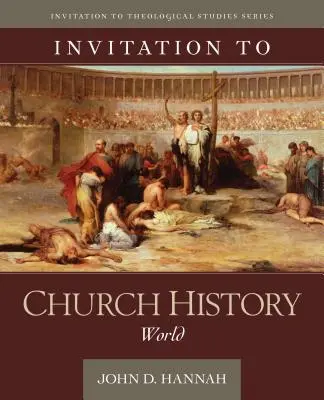 Meghívás az egyháztörténelembe: Világ - Invitation to Church History: World