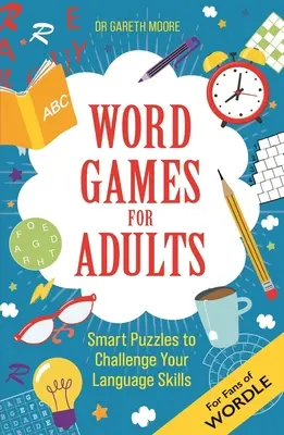 Szójátékok felnőtteknek: Intelligens rejtvények az IQ kihívásáért - Word Games for Adults: Smart Puzzles to Challenge Your IQ