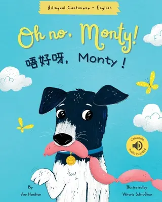 Oh No, Monty! 唔好呀，Monty！ kantoni kétnyelvű könyv - Oh No, Monty! 唔好呀，Monty！ Cantonese Bilingual Book