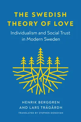 A svéd szeretetelmélet: Individualizmus és társadalmi bizalom a modern Svédországban - The Swedish Theory of Love: Individualism and Social Trust in Modern Sweden