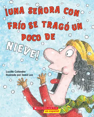 Una Seora Con Fro Se Trag Un Poco de Nieve! (Volt egy hideg hölgy, aki lenyelt egy kis havat!) - Una Seora Con Fro Se Trag Un Poco de Nieve! (There Was a Cold Lady Who Swallowed Some Snow!)