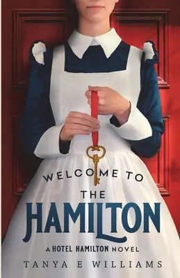 Üdvözöljük a Hamiltonban: A Hotel Hamilton regénye - Welcome To The Hamilton: A Hotel Hamilton Novel