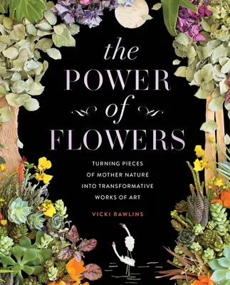 A virágok ereje: Az anyatermészet darabjainak átalakító műalkotássá alakítása - The Power of Flowers: Turning Pieces of Mother Nature Into Transformative Works of Art