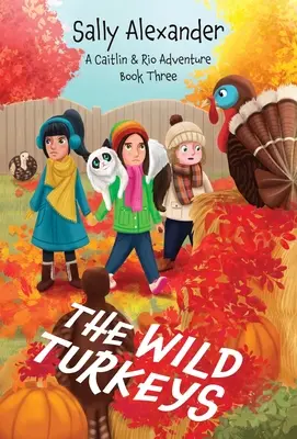 A vadpulykák (3. könyv) Egy Caitlin és Rio kalandregény - The Wild Turkeys (Book 3) A Caitlin & Rio Adventure