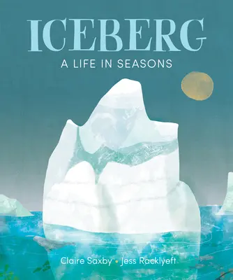 Jéghegy: Egy élet évszakokban - Iceberg: A Life in Seasons