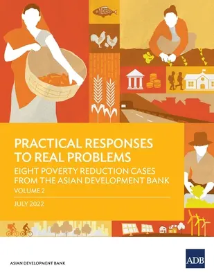 Gyakorlati válaszok valós problémákra: Nyolc szegénységcsökkentési eset az Ázsiai Fejlesztési Bankból - 2. kötet - Practical Responses to Real Problems: Eight Poverty Reduction Cases from the Asian Development Bank - Volume 2