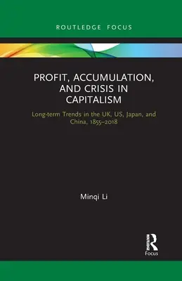 Profit, felhalmozás és válság a kapitalizmusban: Hosszú távú tendenciák az Egyesült Királyságban, az Egyesült Államokban, Japánban és Kínában, 1855-2018 - Profit, Accumulation, and Crisis in Capitalism: Long-Term Trends in the Uk, Us, Japan, and China, 1855-2018