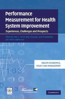 Teljesítménymérés az egészségügyi rendszer javításáért: Tapasztalatok, kihívások és kilátások - Performance Measurement for Health System Improvement: Experiences, Challenges and Prospects