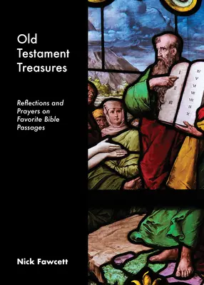 Ószövetségi kincsek: Elmélkedések és imák a kedvenc bibliai szakaszokról - Old Testament Treasures: Reflections and Prayers on Favorite Bible Passages