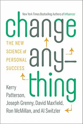 Változtass bármit: A személyes siker új tudománya - Change Anything: The New Science of Personal Success