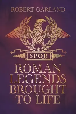 Életre keltett római legendák - Roman Legends Brought to Life