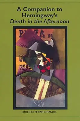 A Companion to Hemingway's Death in the Afternoon (Kísérő Hemingway: Halál a délutáni órákban) - A Companion to Hemingway's Death in the Afternoon
