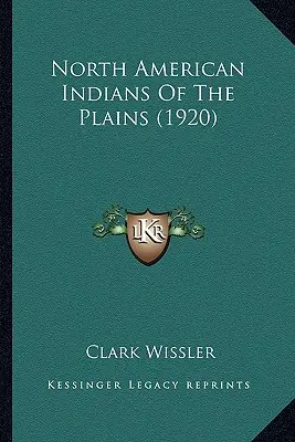 A síkságok észak-amerikai indiánjai (1920) - North American Indians Of The Plains (1920)