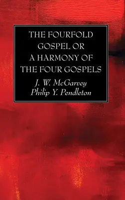 A négyszeres evangélium vagy a négy evangélium harmóniája - The Fourfold Gospel or a Harmony of the Four Gospels