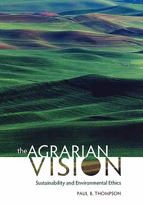 Az agrárvízió: Fenntarthatóság és környezeti etika - The Agrarian Vision: Sustainability and Environmental Ethics