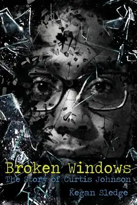 Broken Windows: Curtis Johnson története - Broken Windows: The Story of Curtis Johnson