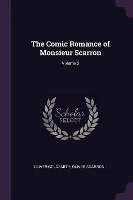 Scarron úr komikus regénye; 2. kötet - The Comic Romance of Monsieur Scarron; Volume 2