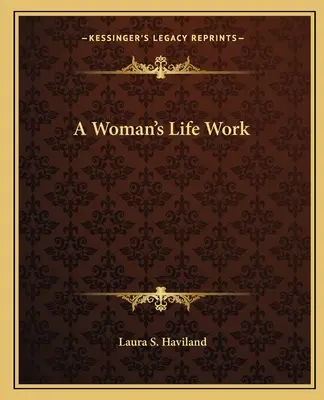 Egy nő életműve - A Woman's Life Work