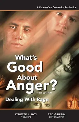 Mi a jó a haragban? Ötödik kiadás: A düh kezelése - What's Good About Anger? Fifth Edition: Dealing With Rage