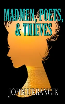 Őrültek, költők és tolvajok - Madmen, Poets, & Thieves
