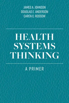 Egészségügyi rendszerekben való gondolkodás: A Primer - Health Systems Thinking: A Primer