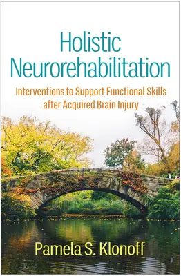 Holisztikus neurorehabilitáció: Intervenciók a funkcionális készségek támogatására szerzett agysérülés után - Holistic Neurorehabilitation: Interventions to Support Functional Skills After Acquired Brain Injury