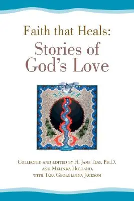 Faith That Heals: Történetek Isten szeretetéről - Faith That Heals: Stories of God's Love