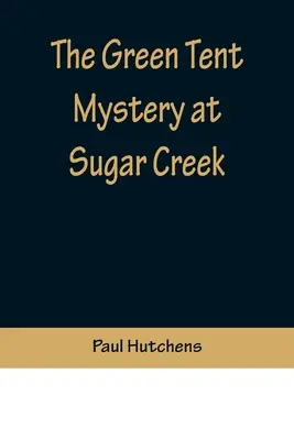 A zöld sátor rejtélye Sugar Creekben - The Green Tent Mystery at Sugar Creek