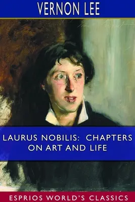 Laurus Nobilis: Fejezetek a művészetről és az életről (Esprios Classics) - Laurus Nobilis: Chapters on Art and Life (Esprios Classics)