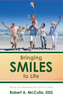 Bringing Smiles to Life: A mosoly ajándékainak megadása és elfogadása - Bringing Smiles to Life: Giving and Receiving the Gift of a Smile