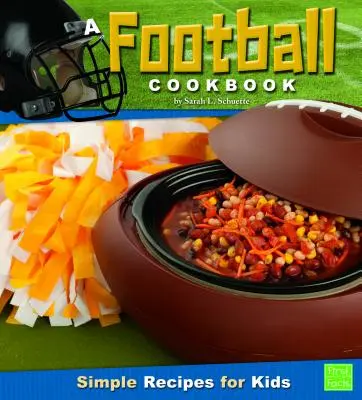 Egy futball szakácskönyv: Egyszerű receptek gyerekeknek - A Football Cookbook: Simple Recipes for Kids