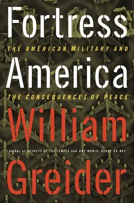 Amerika erődje az amerikai hadsereg és a béke következményei - Fortress America the American Military and the Consequences of Peace