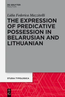 A prediktív birtoklás kifejezése: Összehasonlító tanulmány a fehérorosz és a litván nyelvben - The Expression of Predicative Possession: A Comparative Study of Belarusian and Lithuanian