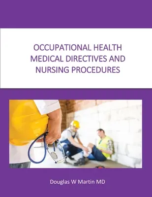 Foglalkozás-egészségügyi orvosi utasítások és ápolási eljárások - Occupational Health Medical Directives and Nursing Procedures