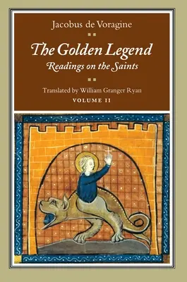 Az arany legenda, II. kötet: Olvasmányok a szentekről - The Golden Legend, Volume II: Readings on the Saints