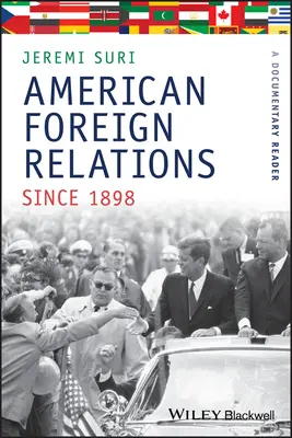 Amerikai külkapcsolatok 1898 óta: Egy dokumentum-olvasókönyv - American Foreign Relations Since 1898: A Documentary Reader