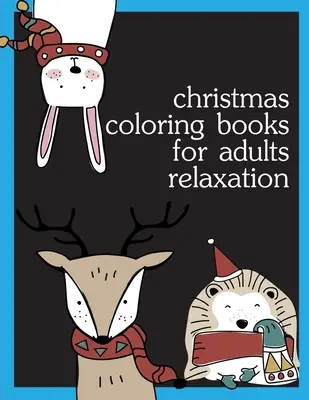 Karácsonyi színező könyvek felnőtteknek relaxáció: Színező oldalak, karácsonyi színező könyv felnőtteknek relaxáció a stressz enyhítésére - Christmas Coloring Books For Adults Relaxation: Coloring pages, Chrismas Coloring Book for adults relaxation to Relief Stress