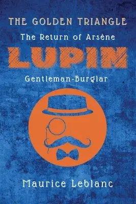 Az arany háromszög: Arsne Lupin, az úriember-rabló visszatérése - The Golden Triangle: The Return of Arsne Lupin, Gentleman-Burglar